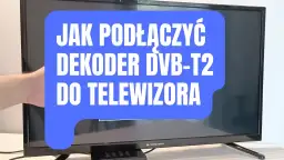 Jak podłączyć dekoder do telewizora kablem HDMI bez problemów
