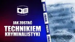 Jak zostać technikiem kryminalistyki - kluczowe wymagania i umiejętności