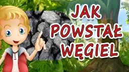 Jak powstaje węgiel? Fascynujący film edukacyjny dla dzieci