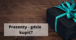 Gdzie kupić prezent w niedzielę? Sprawdzone miejsca i porady