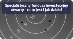 Fundusz inwestycyjny otwarty – co to jest i jakie ma zalety?