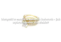 Jaka grubość obrączki? Wybierz idealną dla siebie - porady