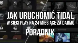 Jak uruchomić Tidal w Play i cieszyć się muzyką bez ograniczeń