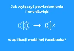 Jak wyłączyć dźwięk na Facebooku i cieszyć się ciszą w sieci