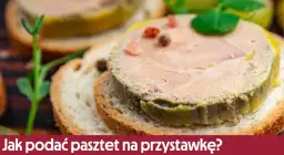 Jak podać pasztet na przystawkę – zaskocz gości wyjątkowymi pomysłami