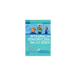 Integracja sensoryczna na co dzień – praktyczne ćwiczenia i wskazówki dla rodziców