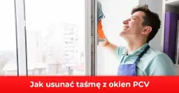 Jak zmyć taśmę z okien: 8 skutecznych metod bez uszkodzeń