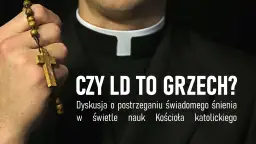 Czy świadomy sen to grzech? Odkryj moralne dylematy snów