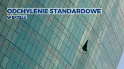 Jak obliczyć odchylenie standardowe w Excelu bez błędów i stresu