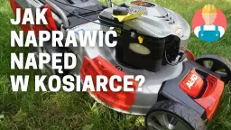 Jak naprawić napęd w kosiarce i uniknąć kosztownych napraw