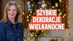 Jak udekorować dom na Wielkanoc - 10 inspirujących pomysłów na dekoracje