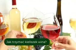 Jak poprawnie trzymać kieliszek do wina, aby nie zepsuć smaku