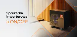 Pompa ciepła inwerterowa czy on/off - która opcja jest bardziej opłacalna?