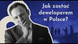 Jak zostać deweloperem w Polsce? Przewodnik krok po kroku