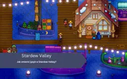 Stardew Valley: Jak zainstalować spolszczenie i grać po polsku