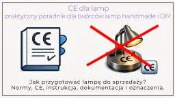 Poradnik o certyfikacji CE dla lamp. Ilustracja pokazuje książkę z symbolem CE i lampę z przekreśleniem, sugerując prawidłowe podłączenie żarówki i zgodność z normami.