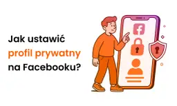 Chcesz wiedzieć, jak ustawić Facebook na prywatny? Ilustracja pokazuje, jak zabezpieczyć swój profil, by był niewidoczny dla obcych.