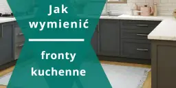 Jak zmienić fronty szafek kuchennych: prosty poradnik dla początkujących