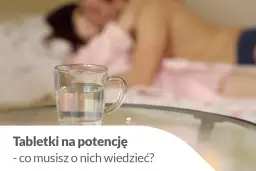 Leki na potencję: Bezpieczne czy ryzykowne? Werdykt eksperta.