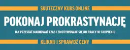 Jak mieć motywację? Zbuduj trwały system i pokonaj prokrastynację