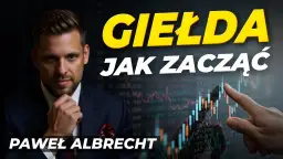Giełda: Jak grać? Poradnik dla początkujących Patryka Kowalczyka