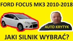 Ford Focus MK3 - jaki silnik benzynowy wybrać, aby uniknąć problemów?