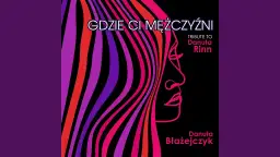 Gdzie ci mężczyźni? Tekst, historia i ponadczasowe znaczenie hitu Rinn