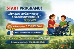 START PROGRAMU! Asystent osobisty dla osób z umiarkowanym stopniem niepełnosprawności. Edycja 2026. Dofinansowanie 1 396 087,06 zł. Rusza nabór!