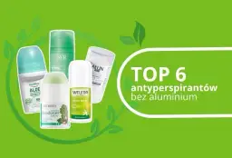 Dezodoranty bez aluminium: Jaki wybrać? Ranking i porady