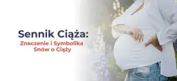 Jaki sen oznacza ciąże? Odkryj znaczenie swoich snów o ciąży
