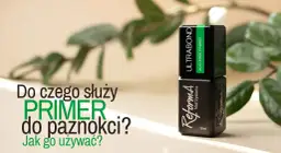 Co to jest primer do paznokci i jak poprawia trwałość stylizacji