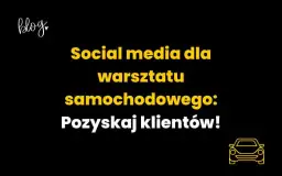 Skuteczne sposoby na reklamowanie warsztatu samochodowego, które przyciągną klientów