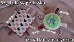 Jak uszyć szmatkę przytulankę, która zachwyci każde dziecko