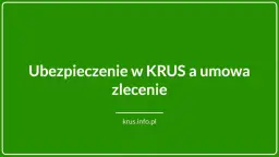 KRUS a umowa zlecenie: Jakie składki i jak nie stracić ubezpieczenia?