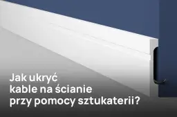 Kable na ścianie - jak estetycznie schować kable w ścianie?
