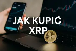 Kupno XRP: W jaki sposób zakupić i zainwestować w XRP?