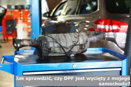 Jak sprawdzić czy DPF jest usunięty i uniknąć problemów z autem