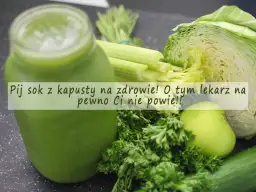 Jak zrobić sok z białej kapusty - zdrowe przepisy na świeży i kiszony сок