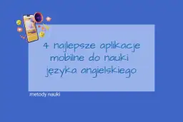 Szukasz najlepszej aplikacji do nauki angielskiego? Zobacz 4 najlepsze mobilne aplikacje do nauki języka angielskiego.