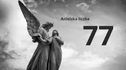 77: Zgłęb fascynujące, ukryte znaczenie tej magicznej liczby