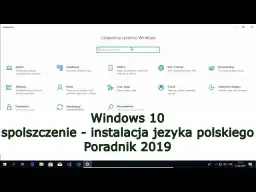 Jak spolszczyć Windows 10 - Proste kroki, które musisz znać