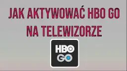 Jak włączyć HBO na telewizorze i uniknąć problemów z aktywacją