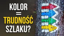 Jaki kolor szlaku jest najłatwiejszy? To mit! Jak ocenić trudność?
