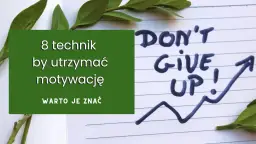 Zielona ramka z napisem "8 technik by utrzymać motywację" na tle notatnika z napisem "DON'T GIVE UP!" i rosnącym wykresem.