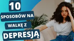 Jak przeciwdziałać depresji: skuteczne metody na poprawę samopoczucia