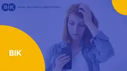 Kobieta z telefonem w dłoni, zmartwiona, na tle logo BIK.