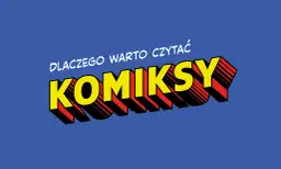 Dlaczego warto czytać komiksy? Odkryj ich niezwykłe korzyści