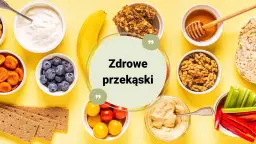 Zdrowe przekąski na diecie: Jedz i chudnij bez wyrzeczeń!