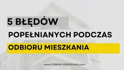 Odbiór mieszkania od dewelopera: uniknij błędów i odbierz klucze!
