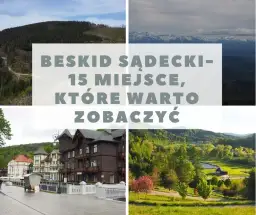 Beskid Sądecki atrakcje: Odkryj góry, uzdrowiska i rodzinne hity!